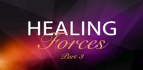 Healing Forces Part 3